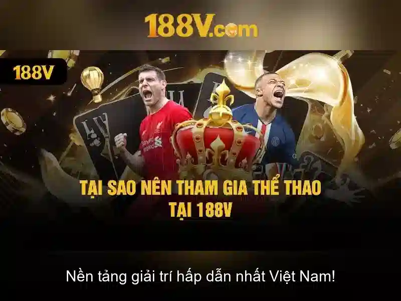 188v mê – Trải nghiệm đỉnh cao và thương hiệu đáng tin cậy